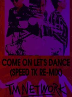 [x]Come on Let's Dance (SPEED TK RE-MIX ) #TMNETWORK #FANKS #宇都宮隆 #小室哲哉 ...